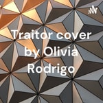 Logo of the podcast Traitor cover by Olivia Rodrigo Podcast Traitor cover by Olivia Rodrigo