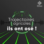 Logo of the podcast Trajectoires agricoles, ils ont osé ! Podcast Trajectoires agricoles, ils ont osé !