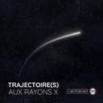 Logo of the podcast Trajectoire(s) aux rayons X Podcast Trajectoire(s) aux rayons X