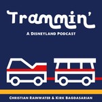 Trammin' - A Disneyland Podcast Podcast Trammin' - A Disneyland Podcast