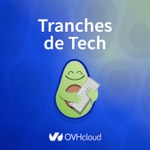 Tranches de Tech