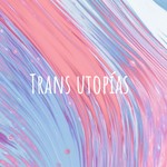 Logo of the podcast Trans utopías Podcast Trans utopías