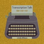 Logo of the podcast Transcription Talk With Linda Podcast Transcription Talk With Linda