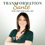 Logo of the podcast Transformation Santé avec Dre Anik Lang Podcast Transformation Santé avec Dre Anik Lang