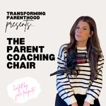 Logo of the podcast Transforming Parenthood | The Parent Coaching Chair hosted by Julie Fragnito, MS Ed. Podcast Transforming Parenthood | The Parent Coaching Chair hosted by Julie Fragnito, MS Ed.