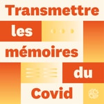 Logo of the podcast Transmettre les mémoires du Covid Podcast Transmettre les mémoires du Covid