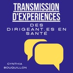 Logo of the podcast Transmission d'expériences des dirigeant.es en santé Podcast Transmission d'expériences des dirigeant.es en santé