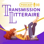 Podcast Transmission Littéraire