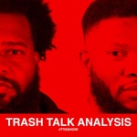 Logo of the podcast Trash Talk Analysis (TTASHOW) Podcast Trash Talk Analysis (TTASHOW)