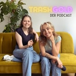Trashgold - Der Podcast Trashgold - Der Podcast
