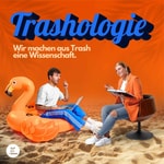 Logo of the podcast Trashologie - Wir machen aus Trash eine Wissenschaft Podcast Trashologie - Wir machen aus Trash eine Wissenschaft
