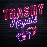 Trashy Royals Podcast Trashy Royals