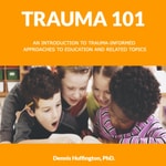 Logo of the podcast Trauma 101: An Introduction to Trauma-Informed Approaches to Education and Related Topics Podcast Trauma 101: An Introduction to Trauma-Informed Approaches to Education and Related Topics
