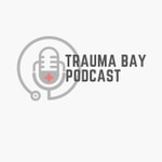 Logo of the podcast Trauma Bay Podcast Podcast Trauma Bay Podcast
