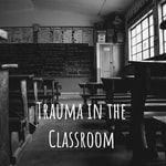Logo of the podcast Trauma in the Classroom Podcast Trauma in the Classroom
