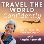 Travel the World Confidently - Solo Travel for Women Over 40 Podcast Travel the World Confidently - Solo Travel for Women Over 40