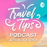 Logo of the podcast Travel Tips Podcast with Alex and Sonia Podcast Travel Tips Podcast with Alex and Sonia