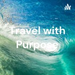 Logo of the podcast Travel with Purpose Podcast Travel with Purpose