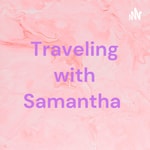 Logo of the podcast Traveling with Samantha Podcast Traveling with Samantha