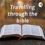 Logo of the podcast Travelling through the bible Podcast Travelling through the bible