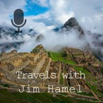 Logo of the podcast Travels with Jim Hamel Podcast Travels with Jim Hamel