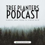 Tree Planters: A podcast about change for a better world Tree Planters: A podcast about change for a better world