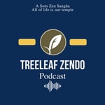 TREELEAF ZENDO PODCAST TREELEAF ZENDO PODCAST
