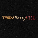 Trek Marry Kill Podcast Trek Marry Kill