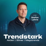 Logo of the podcast Trendstark: Aktien, Börse & Megatrends Podcast Trendstark: Aktien, Börse & Megatrends