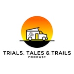 Logo of the podcast Trials, Tales and Trails Podcast Trials, Tales and Trails