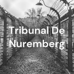 Podcast Tribunal De Nuremberg