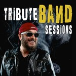 Tribute Band Sessions Podcast Tribute Band Sessions