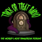 Trick or Treat Radio Podcast Trick or Treat Radio