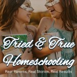 Logo of the podcast Tried and True Homeschooling Podcast Tried and True Homeschooling