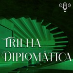 Trilha Diplomática Podcast Trilha Diplomática