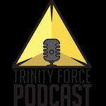 Logo of the podcast Trinity Force Podcast Podcast Trinity Force Podcast