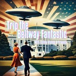 Trip the Beltway Fantastic With Kelley Vlahos and Friends Podcast Trip the Beltway Fantastic With Kelley Vlahos and Friends