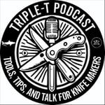 Podcast Triple-T for Knife Makers