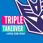 Triple Takeover Toycast Podcast Triple Takeover Toycast