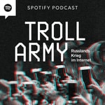 Podcast Troll Army - Russlands Krieg im Internet