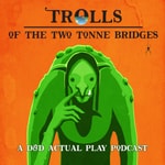Logo of the podcast Trolls of the Two Tonne Bridges | D&D Podcast Missing podcast logo