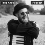 Podcast Troo Knot Podcast