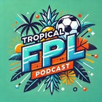 Logo of the podcast Tropical FPL Podcast Tropical FPL