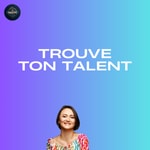 Trouve Ton Talent Podcast Trouve Ton Talent