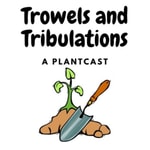 Trowels and Tribulations