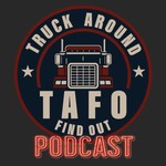 Logo of the podcast Truck Around and Find Out - TAFO Podcast Truck Around and Find Out - TAFO