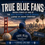 Logo of the podcast True Blue Fans: Origin Stories of the Fans of the Best Baseball Team Ever Podcast True Blue Fans: Origin Stories of the Fans of the Best Baseball Team Ever