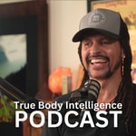 True Body Intelligence Podcast Podcast True Body Intelligence Podcast