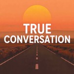 Logo of the podcast True Conversation Podcast True Conversation