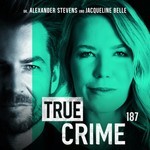 TRUE CRIME 187 Podcast TRUE CRIME 187